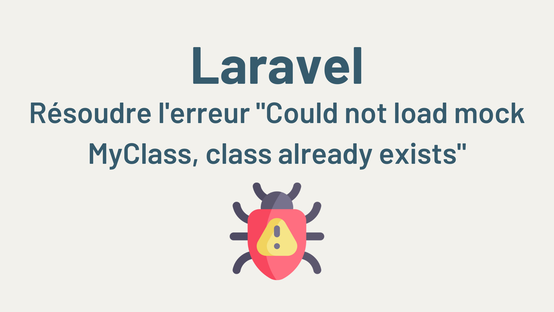 Laravel : résoudre l'erreur "Could not load mock MyClass, class already exists"