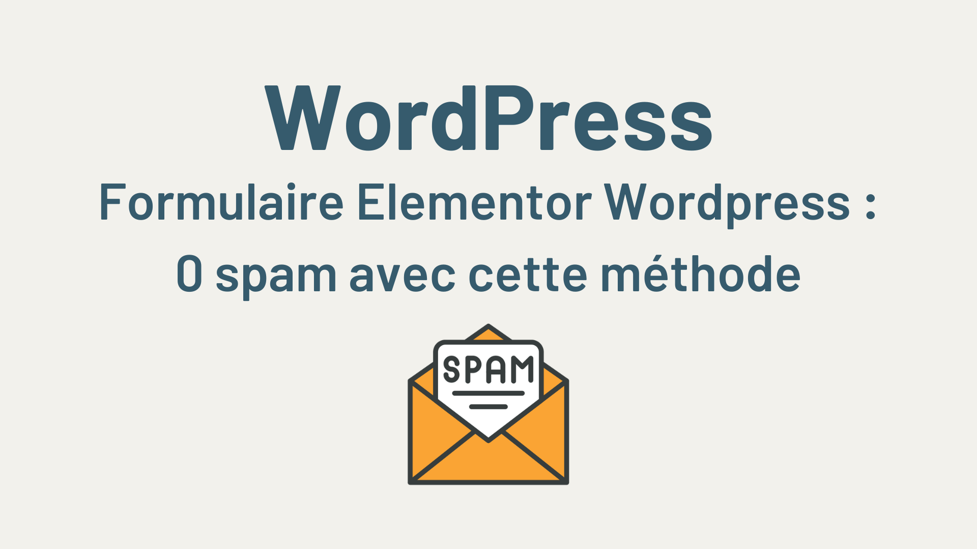 Formulaire Elementor Wordpress : 0 spam avec cette méthode